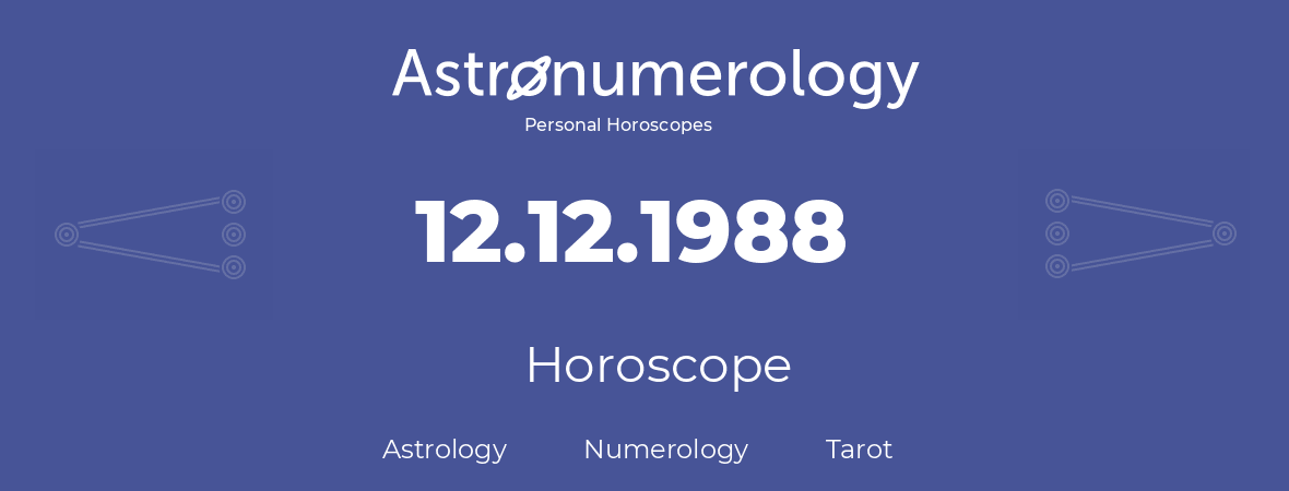 Horoscope for birthday (born day): 12.12.1988 (December 12, 1988)