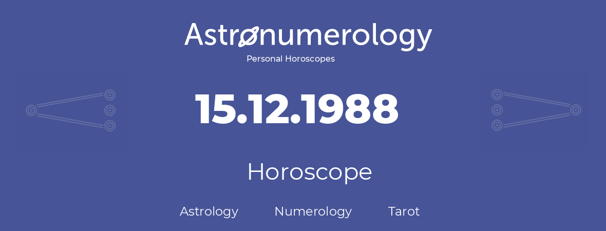 Horoscope for birthday (born day): 15.12.1988 (December 15, 1988)