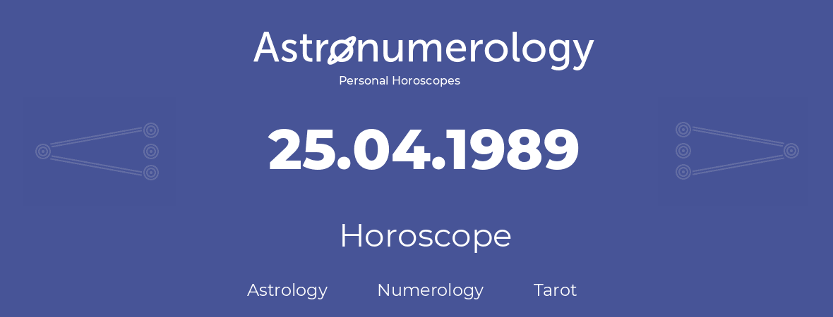 Horoscope for birthday (born day): 25.04.1989 (April 25, 1989)