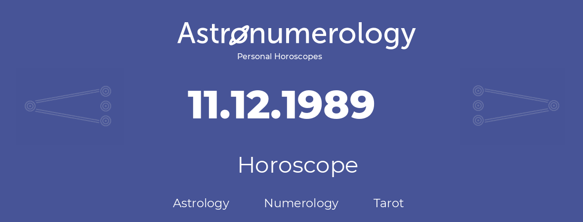 Horoscope for birthday (born day): 11.12.1989 (December 11, 1989)