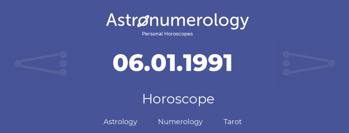 Horoscope for birthday (born day): 06.01.1991 (January 6, 1991)