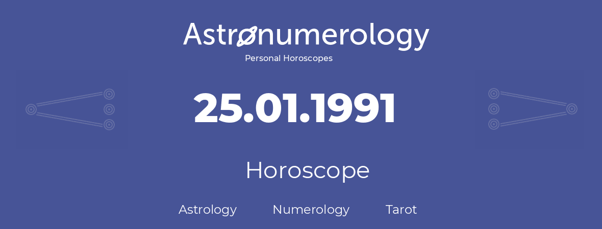 Horoscope for birthday (born day): 25.01.1991 (January 25, 1991)