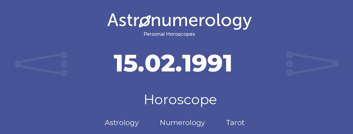 Horoscope for birthday (born day): 15.02.1991 (February 15, 1991)