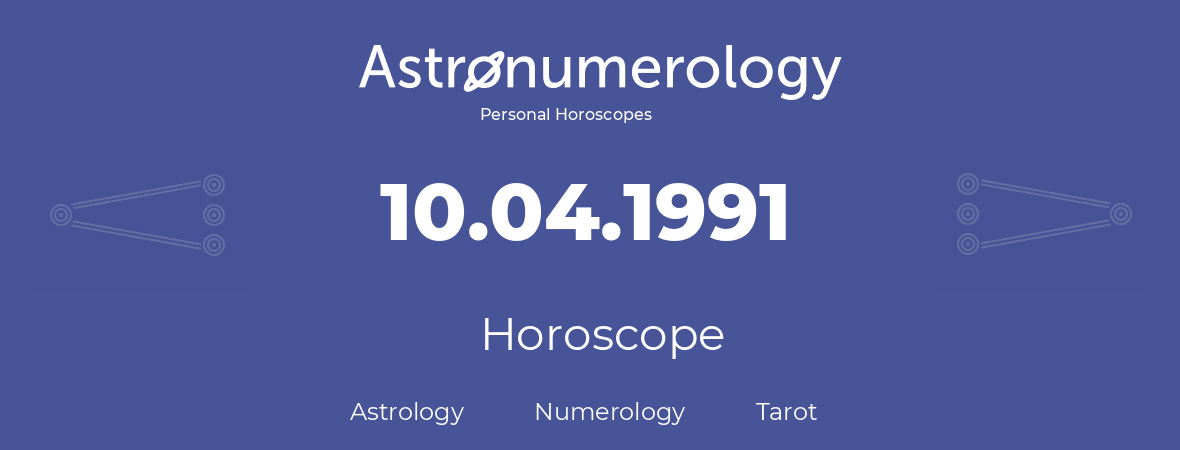 Horoscope for birthday (born day): 10.04.1991 (April 10, 1991)