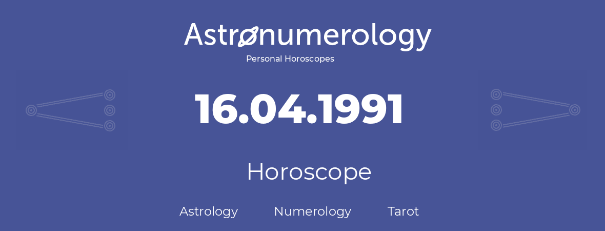 Horoscope for birthday (born day): 16.04.1991 (April 16, 1991)