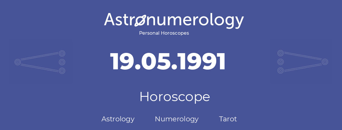 Horoscope for birthday (born day): 19.05.1991 (May 19, 1991)