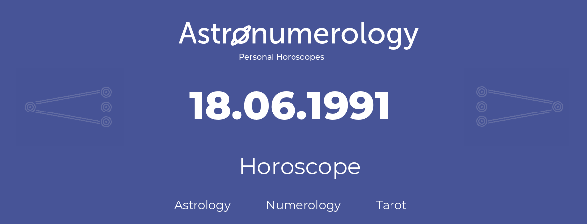 Horoscope for birthday (born day): 18.06.1991 (June 18, 1991)
