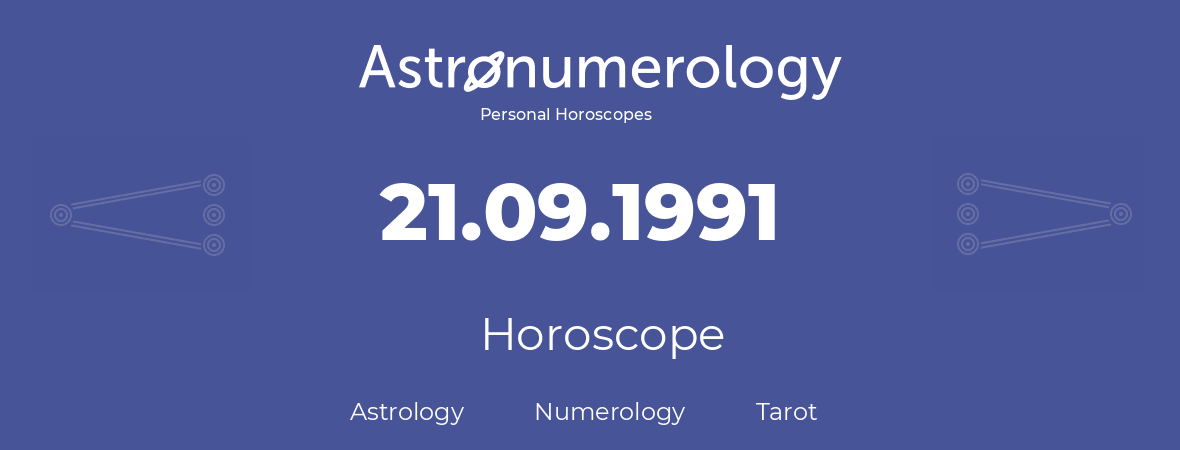 Horoscope for birthday (born day): 21.09.1991 (September 21, 1991)