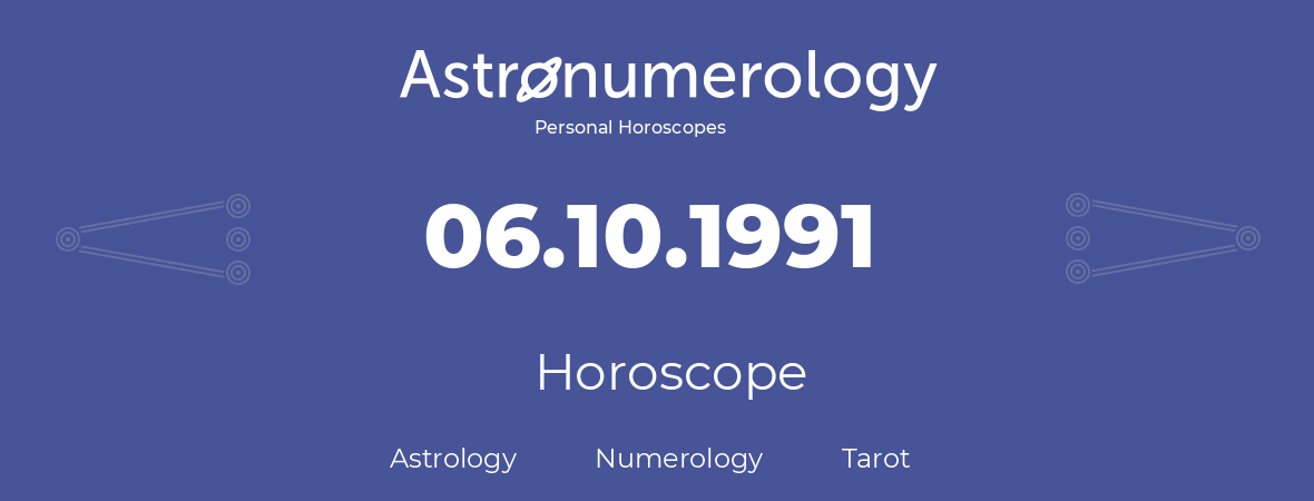 Horoscope for birthday (born day): 06.10.1991 (Oct 6, 1991)