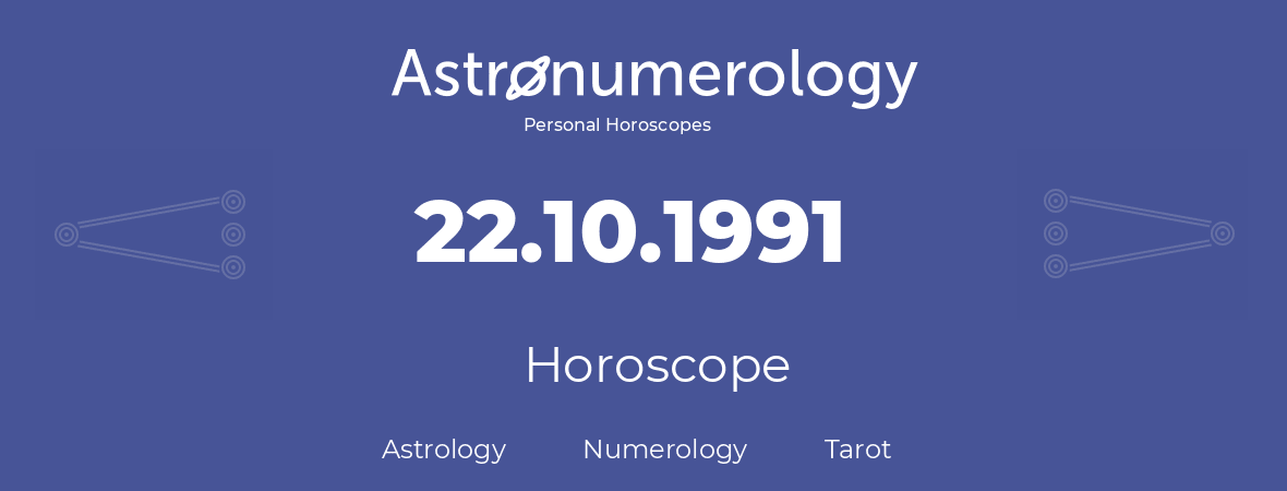 Horoscope for birthday (born day): 22.10.1991 (Oct 22, 1991)