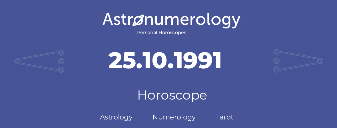 Horoscope for birthday (born day): 25.10.1991 (Oct 25, 1991)