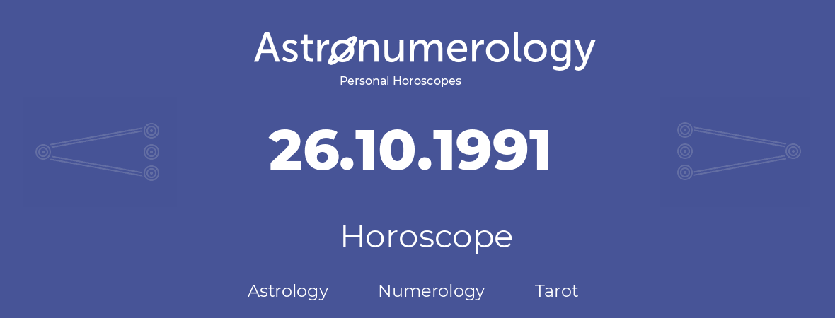 Horoscope for birthday (born day): 26.10.1991 (Oct 26, 1991)