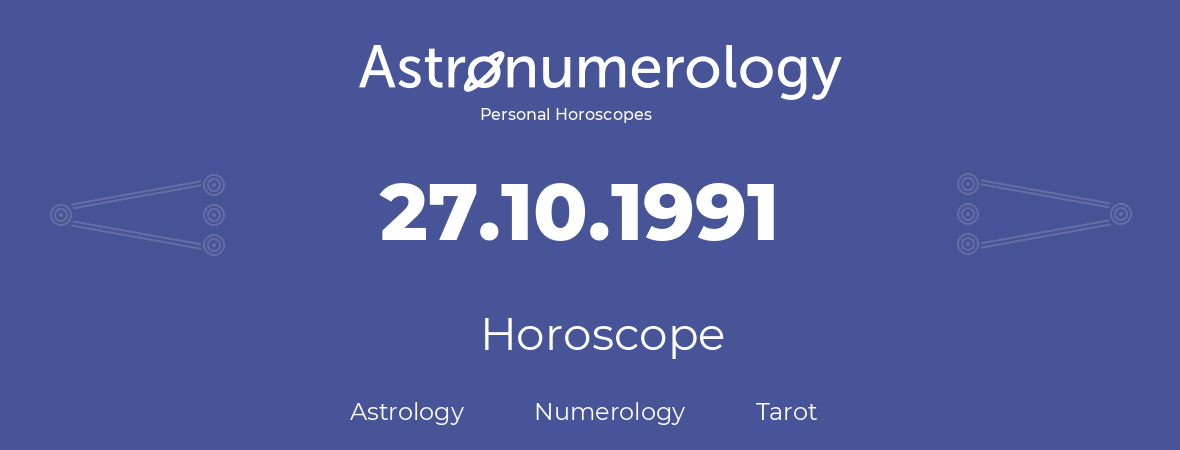 Horoscope for birthday (born day): 27.10.1991 (Oct 27, 1991)