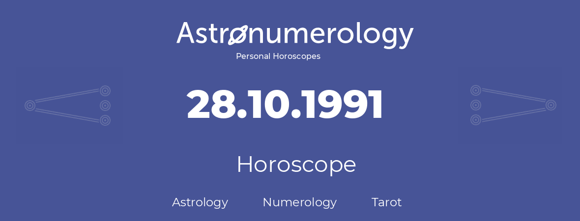 Horoscope for birthday (born day): 28.10.1991 (Oct 28, 1991)