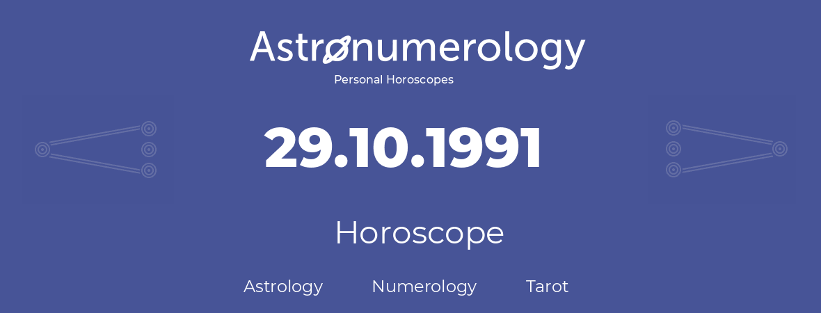 Horoscope for birthday (born day): 29.10.1991 (Oct 29, 1991)