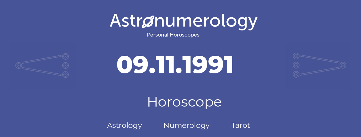 Horoscope for birthday (born day): 09.11.1991 (November 09, 1991)