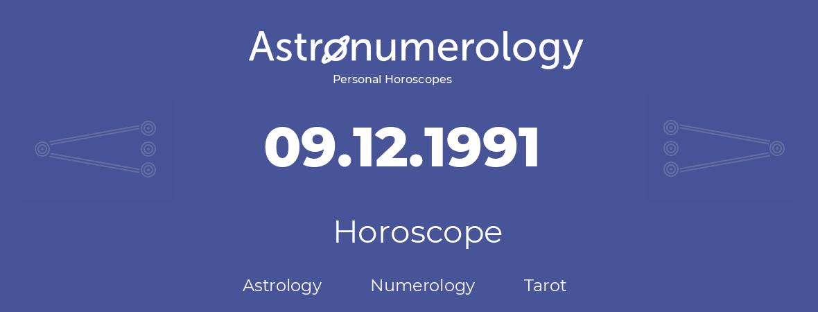 Horoscope for birthday (born day): 09.12.1991 (December 09, 1991)