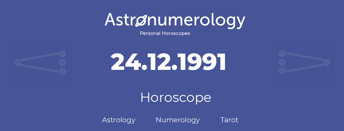 Horoscope for birthday (born day): 24.12.1991 (December 24, 1991)