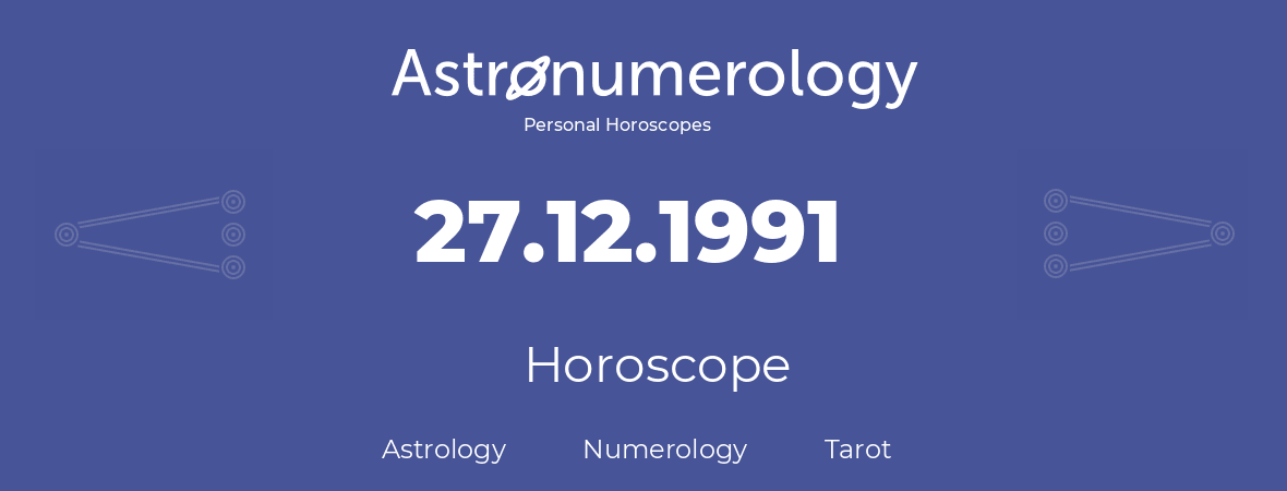 Horoscope for birthday (born day): 27.12.1991 (December 27, 1991)