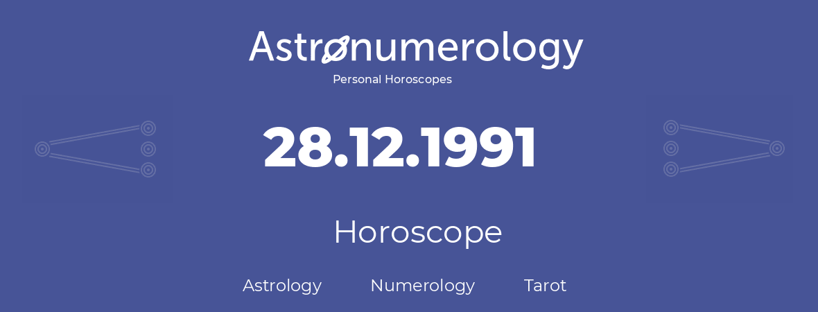 Horoscope for birthday (born day): 28.12.1991 (December 28, 1991)