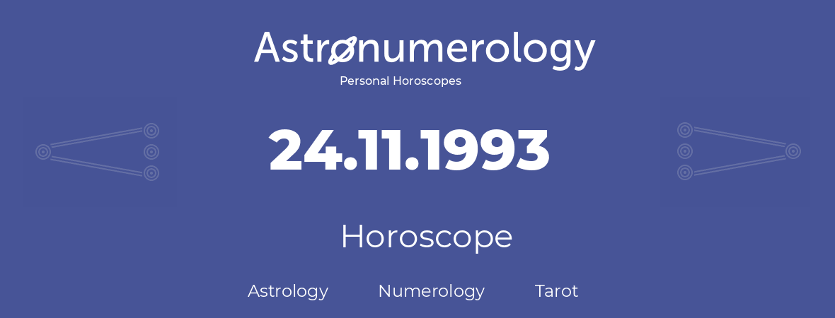 Horoscope for birthday (born day): 24.11.1993 (November 24, 1993)