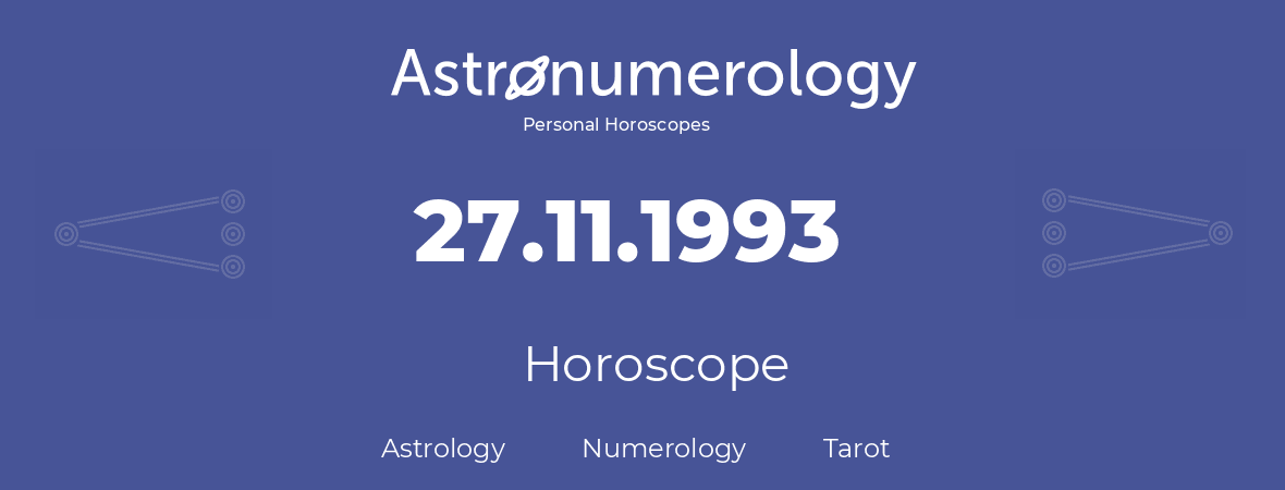 Horoscope for birthday (born day): 27.11.1993 (November 27, 1993)