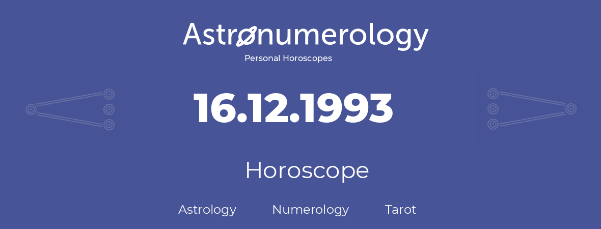 Horoscope for birthday (born day): 16.12.1993 (December 16, 1993)