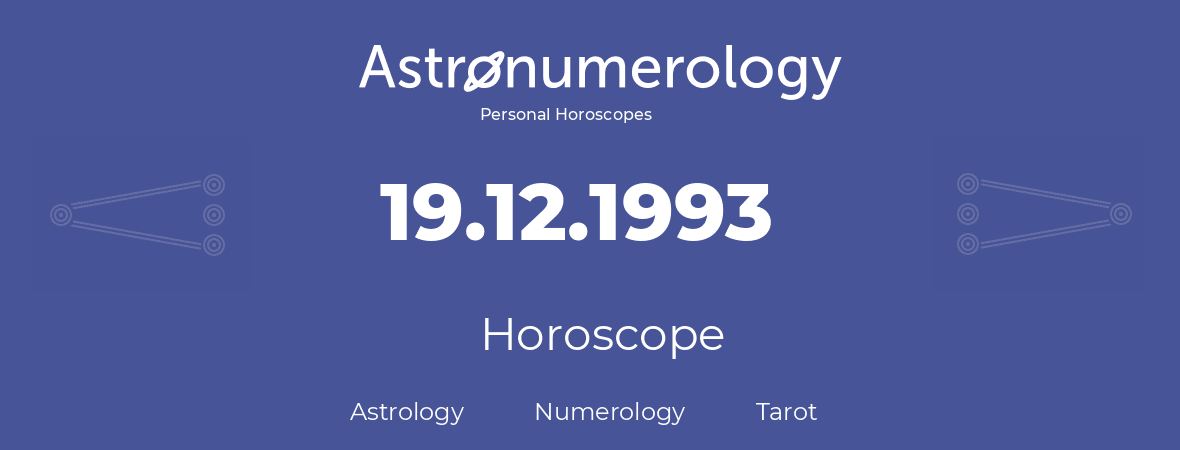 Horoscope for birthday (born day): 19.12.1993 (December 19, 1993)