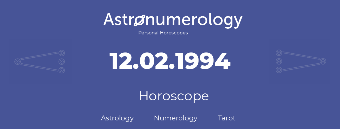 Horoscope for birthday (born day): 12.02.1994 (February 12, 1994)