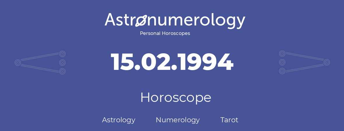 Horoscope for birthday (born day): 15.02.1994 (February 15, 1994)
