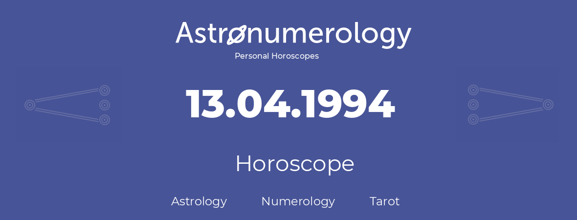 Horoscope for birthday (born day): 13.04.1994 (April 13, 1994)