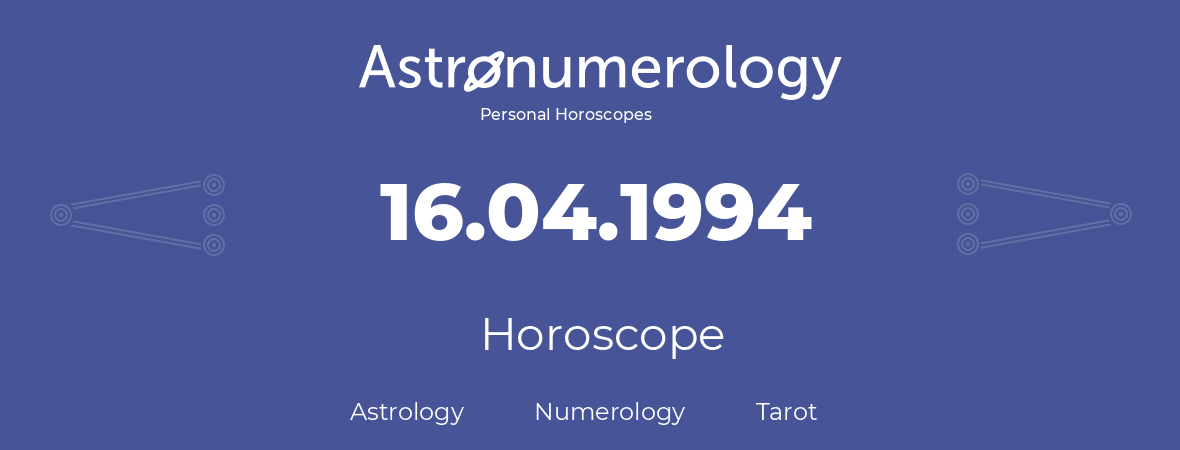Horoscope for birthday (born day): 16.04.1994 (April 16, 1994)