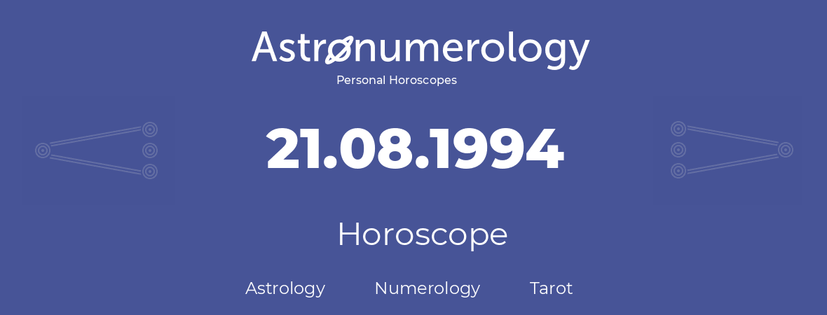 Horoscope for birthday (born day): 21.08.1994 (August 21, 1994)