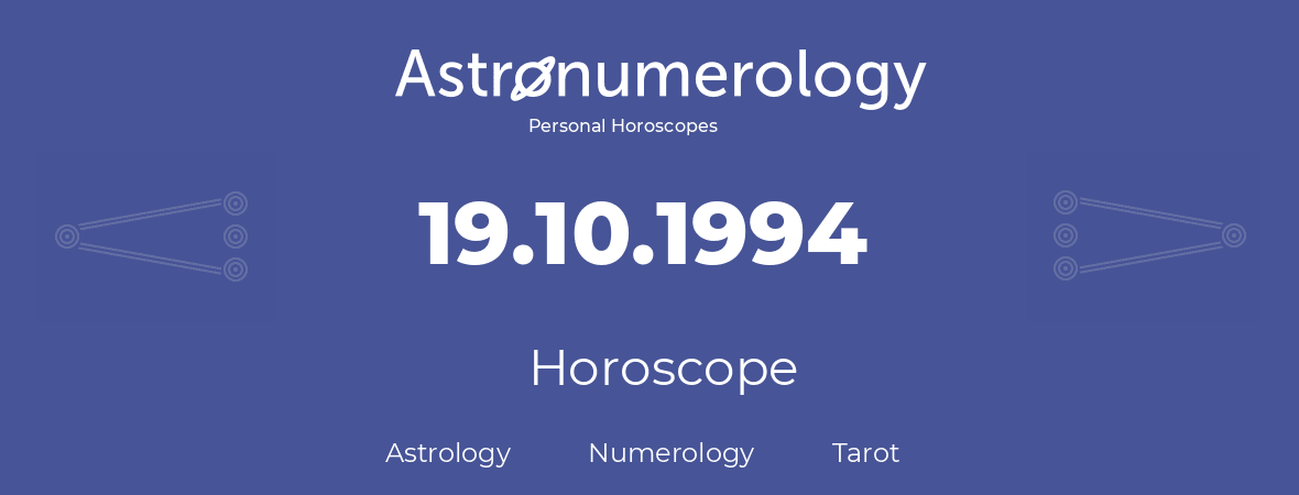 Horoscope for birthday (born day): 19.10.1994 (Oct 19, 1994)