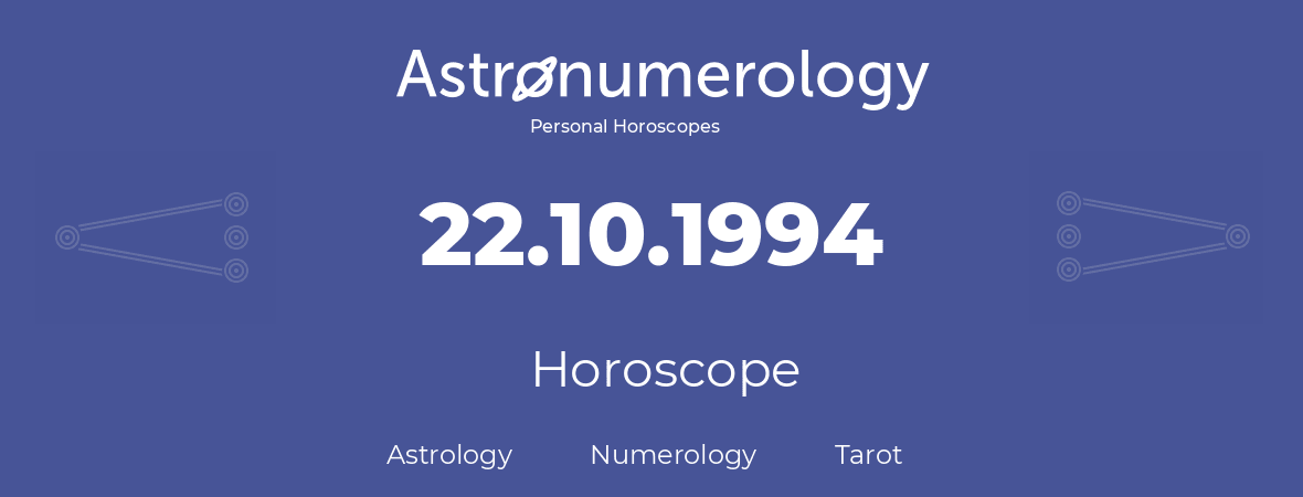 Horoscope for birthday (born day): 22.10.1994 (Oct 22, 1994)