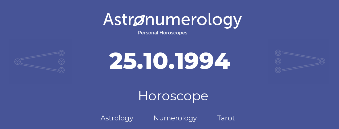 Horoscope for birthday (born day): 25.10.1994 (Oct 25, 1994)