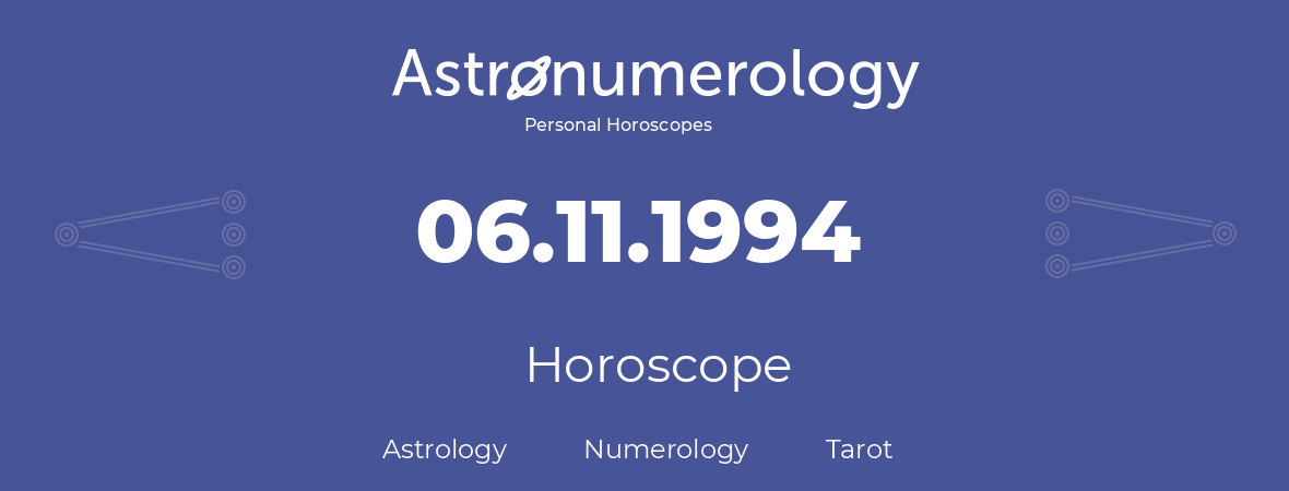Horoscope for birthday (born day): 06.11.1994 (November 6, 1994)