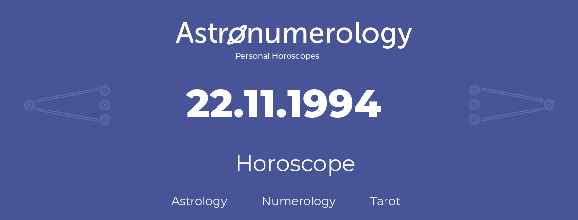 Horoscope for birthday (born day): 22.11.1994 (November 22, 1994)