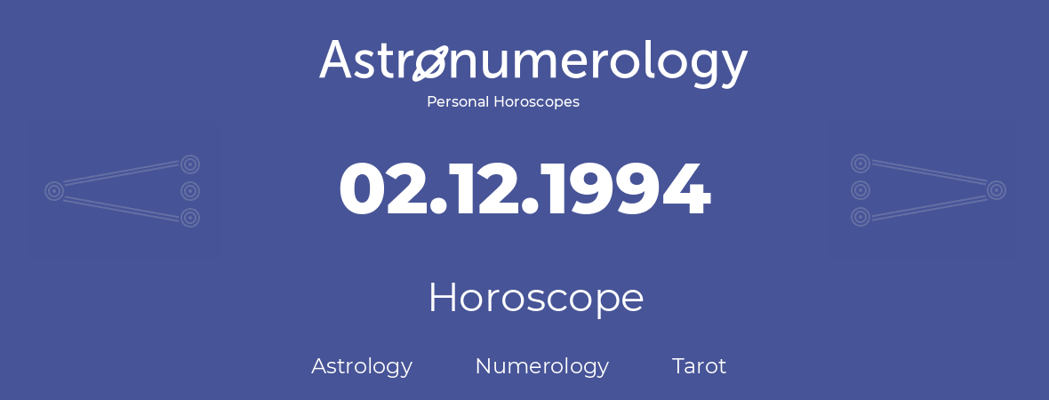 Horoscope for birthday (born day): 02.12.1994 (December 2, 1994)