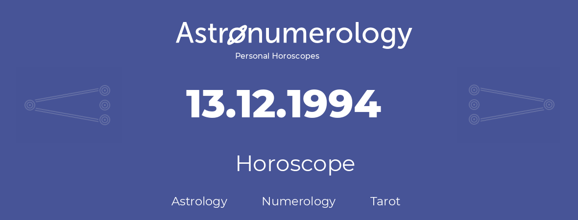 Horoscope for birthday (born day): 13.12.1994 (December 13, 1994)