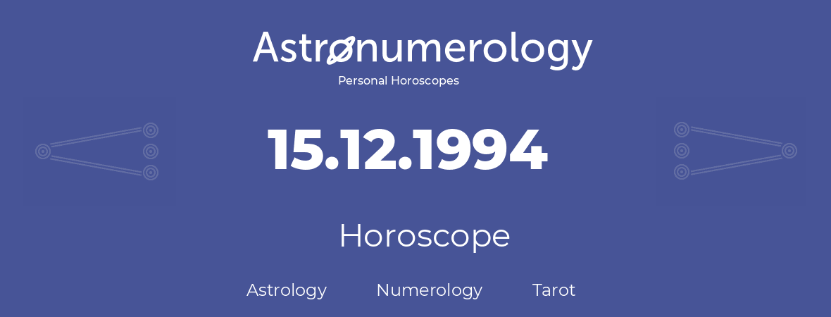 Horoscope for birthday (born day): 15.12.1994 (December 15, 1994)