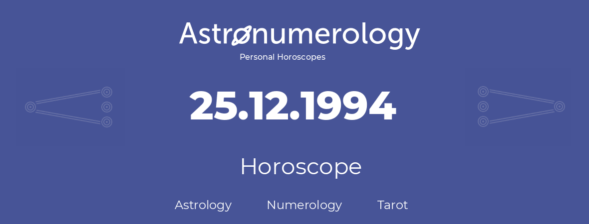 Horoscope for birthday (born day): 25.12.1994 (December 25, 1994)