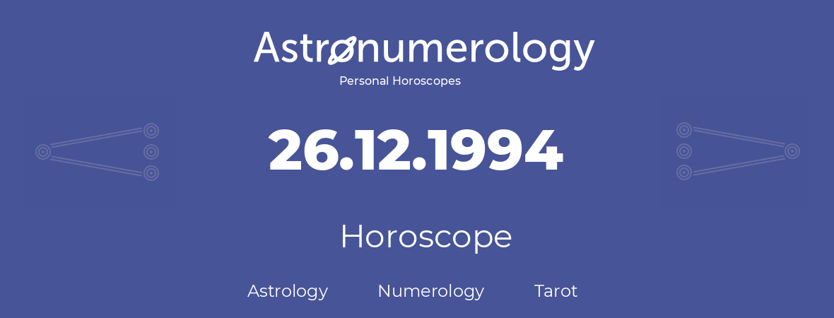 Horoscope for birthday (born day): 26.12.1994 (December 26, 1994)