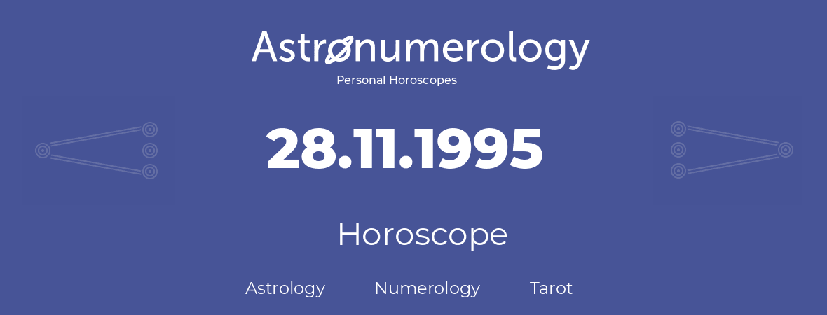 Horoscope for birthday (born day): 28.11.1995 (November 28, 1995)