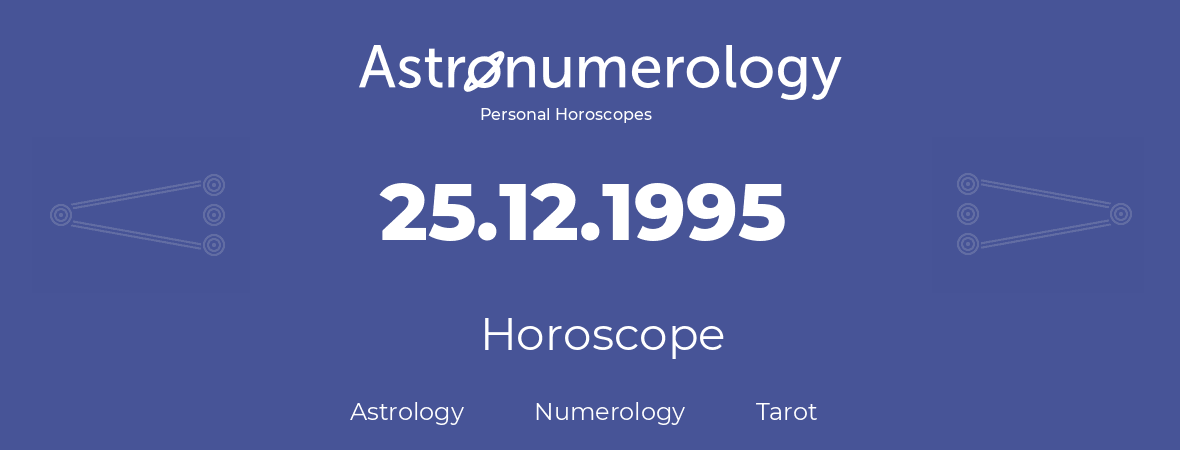 Horoscope for birthday (born day): 25.12.1995 (December 25, 1995)