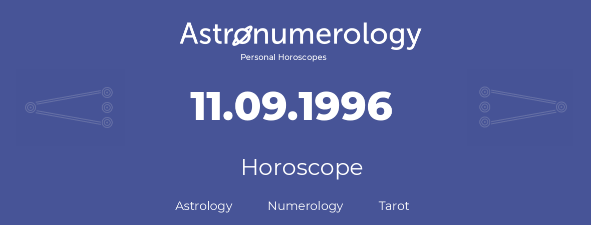 Horoscope for birthday (born day): 11.09.1996 (September 11, 1996)