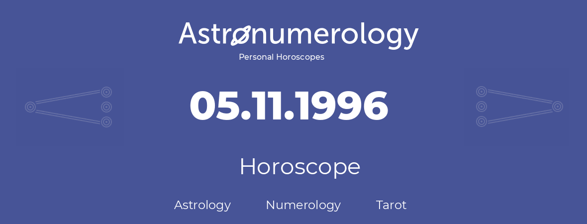 Horoscope for birthday (born day): 05.11.1996 (November 05, 1996)