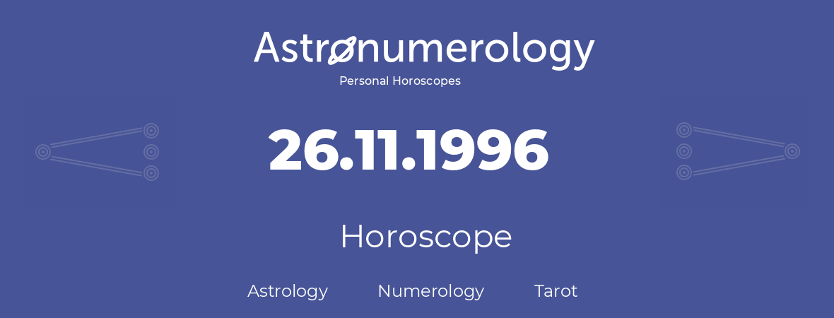 Horoscope for birthday (born day): 26.11.1996 (November 26, 1996)