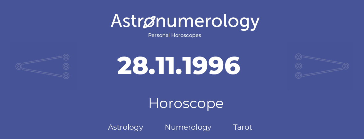 Horoscope for birthday (born day): 28.11.1996 (November 28, 1996)