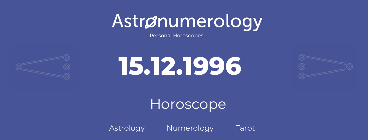 Horoscope for birthday (born day): 15.12.1996 (December 15, 1996)